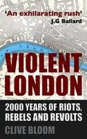 C. Bloom - Violent London: 2000 Years of Riots, Rebels and Revolts - 9780230275591 - V9780230275591