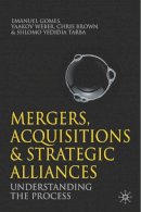 Emanuel Gomes - Mergers, Acquisitions and Strategic Alliances: Understanding the Process - 9780230285361 - V9780230285361