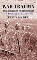 C. Krockel - War Trauma and English Modernism: T. S. Eliot and D. H. Lawrence - 9780230291577 - V9780230291577