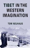 T. Neuhaus - Tibet in the Western Imagination - 9780230299702 - V9780230299702