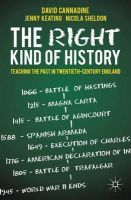 Cannadine, Mr David; Keating, Jenny; Sheldon, Nicola - The Right Kind of History. Teaching the Past in Twentieth-century England.  - 9780230300873 - V9780230300873