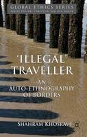 Shahram Khosravi - ´Illegal´ Traveller: An Auto-Ethnography of Borders - 9780230336742 - V9780230336742