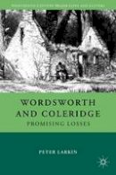 P. Larkin - Wordsworth and Coleridge: Promising Losses - 9780230337367 - V9780230337367