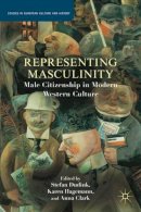 Dudink  S. - Representing Masculinity: Male Citizenship in Modern Western Culture - 9780230340152 - V9780230340152