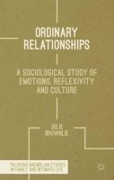 J. Brownlie - Ordinary Relationships: A Sociological Study of Emotions, Reflexivity and Culture - 9780230346604 - V9780230346604