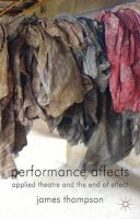 J. Thompson - Performance Affects: Applied Theatre and the End of Effect - 9780230354326 - V9780230354326