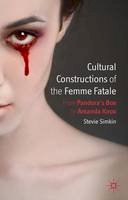 Stevie Simkin - Cultural Constructions of the Femme Fatale: From Pandora´s Box to Amanda Knox - 9780230355699 - V9780230355699
