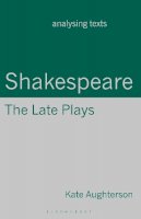 Dr Kate Aughterson - Shakespeare: The Late Plays - 9780230368637 - V9780230368637