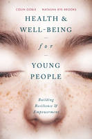 Colin Goble - Health and Well-being for Young People: Building Resilience and Empowerment - 9780230390263 - V9780230390263