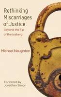 Michael Naughton - Rethinking Miscarriages of Justice: Beyond the Tip of the Iceberg - 9780230390607 - V9780230390607