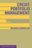 Michael Hunseler - Credit Portfolio Management: A Practitioner´s Guide to the Active Management of Credit Risks - 9780230391499 - V9780230391499