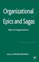 Monika Kostera - Organizational Epics and Sagas: Tales of Organizations - 9780230515772 - V9780230515772