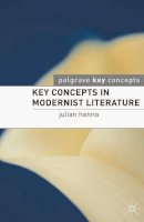 Julian Hanna - Key Concepts in Modernist Literature - 9780230551190 - V9780230551190