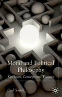 Dr. Paul Smith - Moral and Political Philosophy: Key Issues, Concepts and Theories - 9780230552760 - V9780230552760
