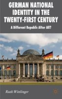 R. Wittlinger - German National Identity in the Twenty-First Century: A Different Republic After All? - 9780230577756 - V9780230577756