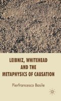 P. Basile - Leibniz, Whitehead and the Metaphysics of Causation - 9780230580619 - V9780230580619