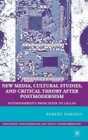 Robert Samuels - New Media, Cultural Studies, and Critical Theory After Postmodernism - 9780230619814 - V9780230619814