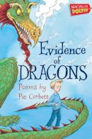 Pie Corbett - Evidence of Dragons - 9780230751941 - KSS0000346