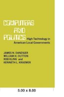 James N. Danziger - Computers and Politics: High Technology in American Local Governments - 9780231048897 - V9780231048897