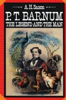 A. H. Saxon - P. T. Barnum: The Legend and the Man - 9780231056878 - V9780231056878