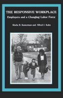 Sheila B. Kamerman - The Responsive Workplace: Employers and a Changing Labor Force - 9780231064804 - KEX0201953