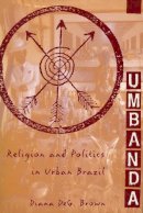 Diana Deg. Brown - Umbanda: Religion and Politics in Urban Brazil - 9780231100052 - V9780231100052