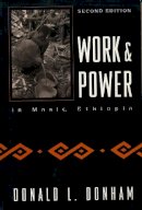 Donald L. Donham - Work and Power in Maale Ethopia - 9780231100472 - V9780231100472