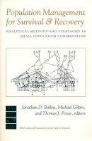 Jonathan Ballou (Ed.) - Population Management for Survival and Recovery: Analytical Methods and Strategies in Small Population Conservation - 9780231101769 - V9780231101769