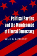 Kelly D. Patterson - Political Parties and the Maintenance of Liberal Democracy - 9780231102575 - V9780231102575