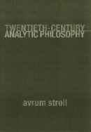 Avrum Stroll - Twentieth-Century Analytic Philosophy - 9780231112208 - V9780231112208