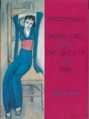 Phyllis Birnbaum - Modern Girls, Shining Stars, the Skies of Tokyo: Five Japanese Women - 9780231113564 - V9780231113564