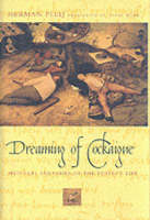 Herman Pleij - Dreaming of Cockaigne: Medieval Fantasies of the Perfect Life - 9780231117029 - 9780231117029