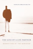 Carolyn Ambler Walter - The Loss of a Life Partner. Narratives of the Bereaved.  - 9780231119696 - V9780231119696