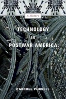 Carroll W. Pursell - Technology in Postwar America - 9780231123044 - V9780231123044