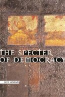 Dick Howard - The Specter of Democracy: What Marx and Marxists Haven´t Understood and Why - 9780231124843 - V9780231124843