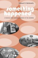 Edward D. Berkowitz - Something Happened: A Political and Cultural Overview of the Seventies - 9780231124942 - V9780231124942