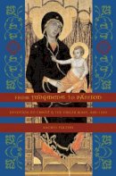 Rachel Fulton Brown - From Judgment to Passion: Devotion to Christ and the Virgin Mary, 800–1200 - 9780231125512 - V9780231125512