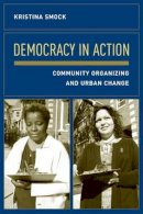 Kristina Smock - Democracy in Action: Community Organizing and Urban Change - 9780231126724 - V9780231126724