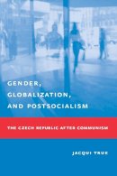 Jacqui True - Gender, Globalization and Postsocialism - 9780231127141 - V9780231127141