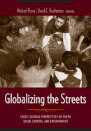 David Brotherton - Globalizing the Streets – Cross–Cultural Perspectives on Youth, Social Control and Empowerment - 9780231128223 - V9780231128223