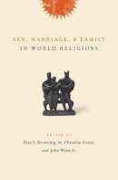 . Ed(S): Browning, Don S.; Green, M. Christian; Witte, John, Jr. - Sex, Marriage, and Family in World Religions - 9780231131162 - V9780231131162