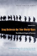 Reeva Spector Simon - Iraq Between the Two World Wars – The Militarist Origins of Tyranny updated edition - 9780231132145 - V9780231132145