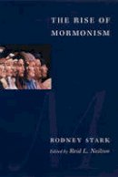 Rodney Stark - The Rise of Mormonism - 9780231136341 - V9780231136341