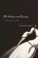 William Logan - The Undiscovered Country. Poetry in the Age of Tin.  - 9780231136396 - V9780231136396