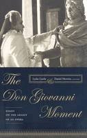 Lydia Goehr (Ed.) - The Don Giovanni Moment: Essays on the Legacy of an Opera - 9780231137553 - V9780231137553