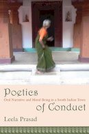 Leela Prasad - Poetics of Conduct – Oral Narrative and Moral Being in a South India Town: Oral Narrative and Moral Being in a South Indian Town - 9780231139212 - V9780231139212