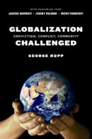 George Rupp - Globalization Challenged: Conviction, Conflict, Community - 9780231139304 - V9780231139304