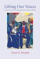 Joyce Beckett (Ed.) - Lifting Our Voices: The Journeys Into Family Caregiving of Professional Social Workers - 9780231140607 - V9780231140607