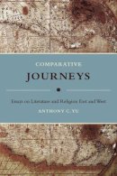 Anthony C. Yu - Comparative Journeys - 9780231143264 - V9780231143264