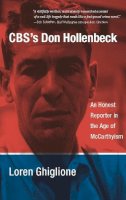 Loren Ghiglione - Cbs's Don Hollenbeck: An Honest Reporter in the Age of McCarthyism - 9780231144964 - V9780231144964